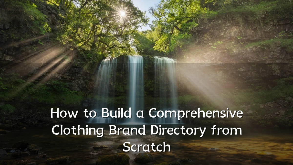 How to Build a Comprehensive Clothing Brand Directory from Scratch